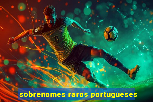 sobrenomes raros portugueses